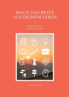 Mach das Beste aus deinem Leben: Chancen erkennen, ergreifen, verwandeln (German Edition) 3819299726 Book Cover