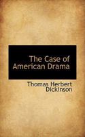 The Case of American Drama 1104482126 Book Cover