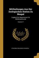 Mittheilungen Aus Der Zoologischen Station Zu Neapel: Zugleich Ein Repertorium Fur Mittelmeerkunde, Volume 17... 027416163X Book Cover