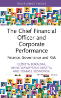 The Chief Financial Officer and Corporate Performance: Finance, Governance and Risk (Routledge Focus on Economics and Finance) 1032752807 Book Cover