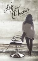 Life Behind the Chair: The Journey of a Concrete Rose 0692572287 Book Cover