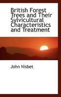 British Forest Trees And Their Sylvicultural Characteristics And Treatment 1163289175 Book Cover