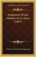 Fragments D'Une Histoire de La Terre (1841) 1167496116 Book Cover