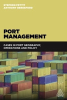 Port Management: Geography, Economics and Policy of the Port Industry 0749474327 Book Cover