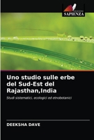 Uno studio sulle erbe del Sud-Est del Rajasthan,India: Studi sistematici, ecologici ed etnobotanici 6202871822 Book Cover