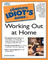 The Complete Idiot's Guide to Working Out at Home 0028639596 Book Cover