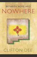 Between Hope and Nowhere 1426922043 Book Cover