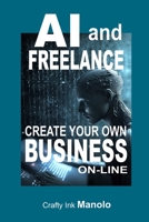 AI and FREELANE Create Your own BUSINESS B0C1JFFYH6 Book Cover