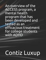 An overview of the ACCESS program, a mental health program that has been developed and tested as an efficacious treatment for college students with ADHD B0948CWV7Q Book Cover