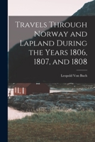 Travels Through Norway and Lapland During the Years 1806, 1807, and 1808 1016797087 Book Cover