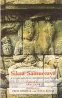 Siksa Samuccaya: A Compendium of Buddhist Doctrine 1330280873 Book Cover