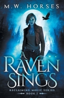 A Raven Sings: Reclaiming Magic - Book 1 1794543589 Book Cover