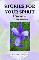 STORIES FOR YOUR SPIRIT, Volume II, 57 Meditations: 57 Meditations 0979810612 Book Cover