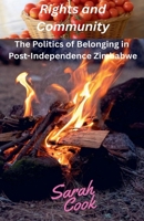 Rights and Community: The Politics of Belonging in Post-Independence Zimbabwe B0GW47SPZN Book Cover