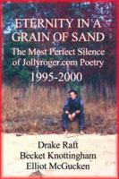 Eternity in a Grain of Sand : The Most Perfect Silence of Jollyroger.com Poetry 1930151101 Book Cover