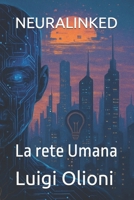 NEURALINKED: La rete Umana (Italian Edition) B0FJ1RWP3D Book Cover
