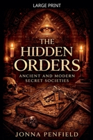 The Hidden Orders: Ancient And Modern Secret Societies That Shaped The World B0GY5NNDKT Book Cover