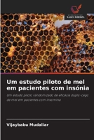 Um estudo piloto de mel em pacientes com insónia: Um estudo piloto randomizado de eficácia duplo-cego de mel em pacientes com insomina 6200852456 Book Cover