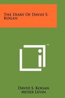 The Diary of David S. Kogan 1258196883 Book Cover
