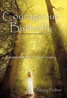 Courageous Butterfly: A Journey to Self-Acceptance - A Message of Hope, Love and Courage. 1452533210 Book Cover