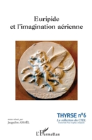 Euripide et l'imagination aérienne (Thyrse (Université Côte d'Azur)) (French Edition) 234305746X Book Cover