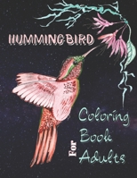 Hummingbird Coloring Book for Adults: A Stress Relief Coloring Book Featuring Charming Hummingbirds, Beautiful Flowers and Nature Patterns B08R2FH9YL Book Cover