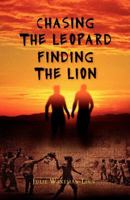 Chasing The Leopard Finding the Lion 9987081789 Book Cover