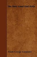 The Holy Land and Syria 1025510895 Book Cover