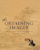 Obtaining Images: Art, Production and Display in Edo Japan 0824836138 Book Cover