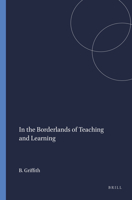 In the Borderlands of Teaching and Learning 9087907966 Book Cover
