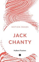 Jack Chanty: A Story of Athabasca 1718816642 Book Cover