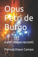 Opus Petri de Burgo: e altri cinque racconti B0BVT4BBDK Book Cover