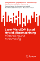 Laser-MicroEDM Based Hybrid Micromachining: Microdrilling and Micromilliling (SpringerBriefs in Applied Sciences and Technology) 9819783739 Book Cover
