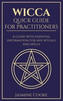 Wicca - Quick Guide for Practitioners: A Guide with Essential Information for Any Rituals and Spells 1777036410 Book Cover