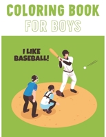 I Like Baseball: Coloring Book For Boys Aged 6-12 B08S2PSQ2G Book Cover