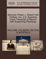 Brennan (Peter) v. Robert Hall Clothes, Inc. U.S. Supreme Court Transcript of Record with Supporting Pleadings 1270617249 Book Cover