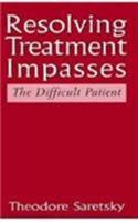 Resolving Treatment Impasses: The Difficult Patient 1997 (The Master Work Series) 0765700956 Book Cover