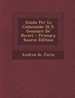 Guida Per Le Catacombe Di S. Gennaro De' Poveri 1017964424 Book Cover