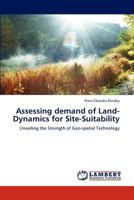 Assessing demand of Land-Dynamics for Site-Suitability 3848488736 Book Cover