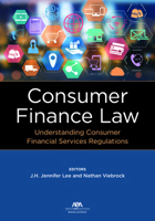 Consumer Finance Law: Understanding Consumer Financial Services Regulations 1641058714 Book Cover