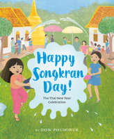 Happy Songkran Day!: The Thai New Year Celebration 1984836013 Book Cover