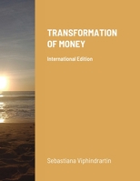 TRANSFORMATION OF MONEY: International Edition 1716357853 Book Cover