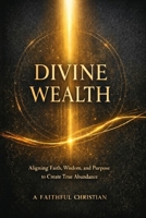 Divine Wealth 1764250826 Book Cover