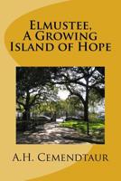 Elmustee, A Growing Island of Hope 1494742055 Book Cover