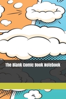 The Blank Comic Book Notebook: Original Design - Create Your Own Comic Book Strip, Variety of Templates For Comic Book Drawing -[Classic] 1674275323 Book Cover