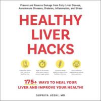 Healthy Liver Hacks: 175+ Ways to Heal Your Liver and Improve Your Health! 1668174294 Book Cover