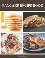 Pancake recipe book: Pancakes, French crepes, souffles B0CFD4KLG5 Book Cover