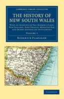 The History of New South Wales: With an Account of Van Diemen's Land [Tasmania], New Zealand, Port Phillip [Victoria], Moreton Bay, and Other Australian Settlements 1108038921 Book Cover