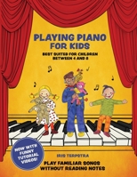 Playing Piano for Kids 1915662605 Book Cover
