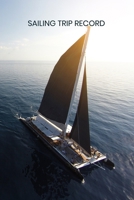 Sailing Trip Record: Boating Trip Record and Expense Tracker 1086395085 Book Cover
